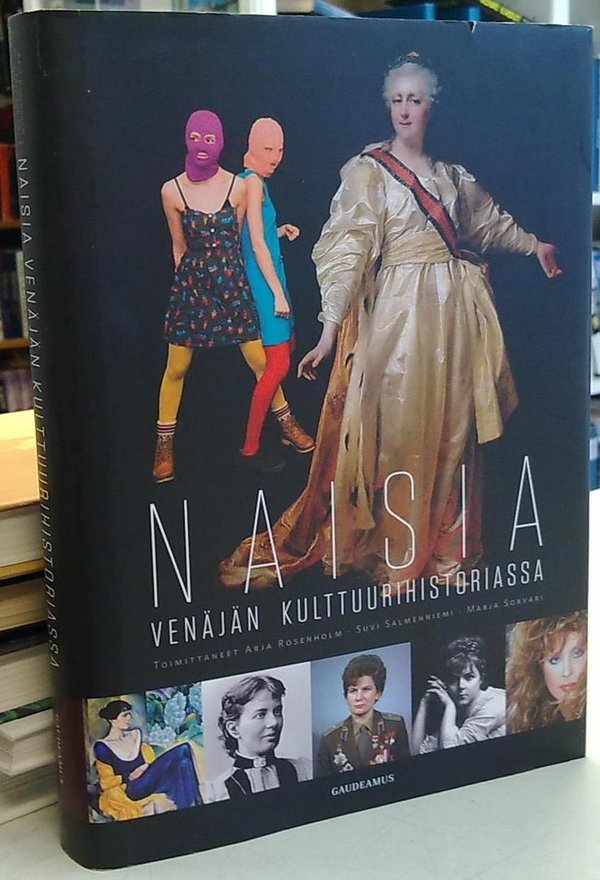 Rosenholm Arja, Salmenniemi Suvi, Sorvari Marja: Naisia Venäjän kulttuurihistoriassa