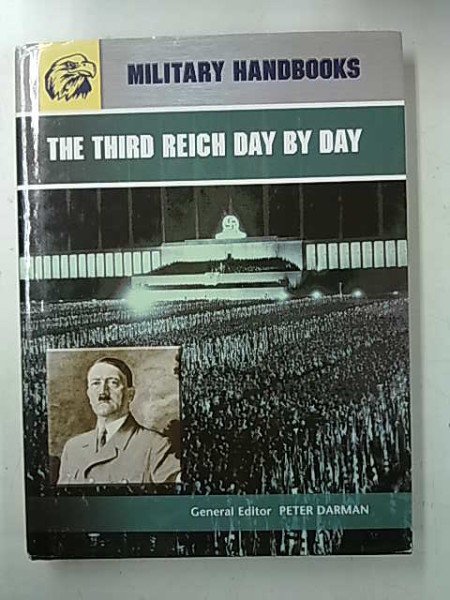 Darman Peter: The Third Reich Day by Day - Military Handbooks