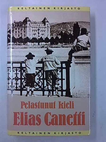 Canetti Elias: Pelastunut kieli - erään nuoruuden tarina (keltainen kirjasto)