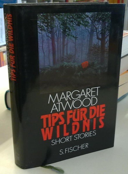 Atwood Margaret: Tips für die Wildnis - Short stories