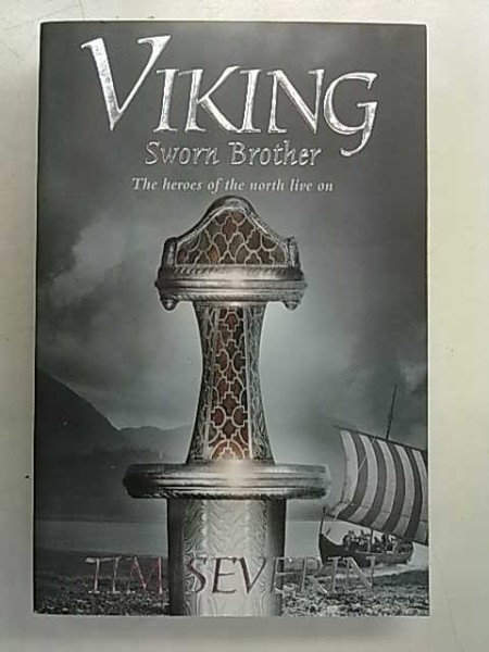 Tim Severin: Viking - Sworn Brother. The heroes of the north live on (2nd part of trilogy)