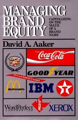 Aaker David A.: Managing brand equity : capitalizing on the value of a brand name