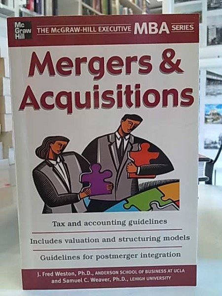 Weston J. Fred: Mergers & Acquisitions - The McGraw-Hill Executive MBA Series