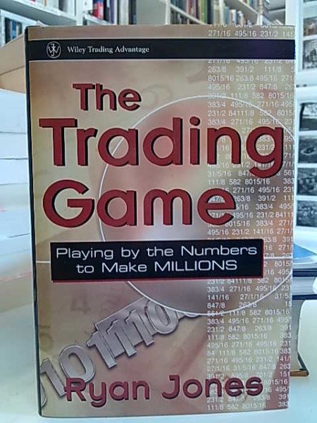 Jones Ryan: The Trading Game - Playing by the Numbers to Make Millions