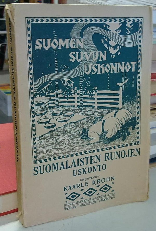 Krohn Kaarle: Suomen suvun uskonnot - Suomalaisten runojen uskonto