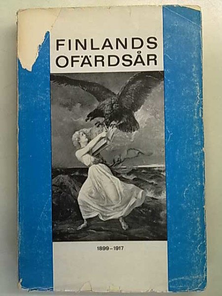 Tommila Päiviö:  Finlands ofärdsår 1899-1917