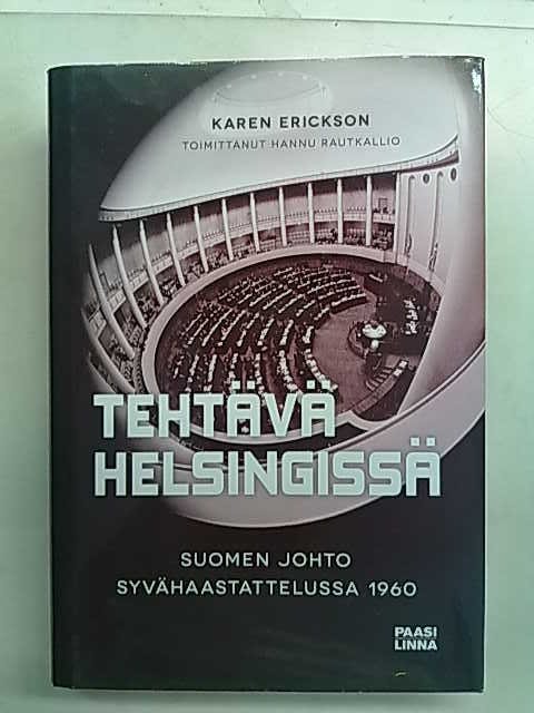 Erickson Karen:  Tehtävä Helsingissä - Suomen johto syvähaastattelussa 1960