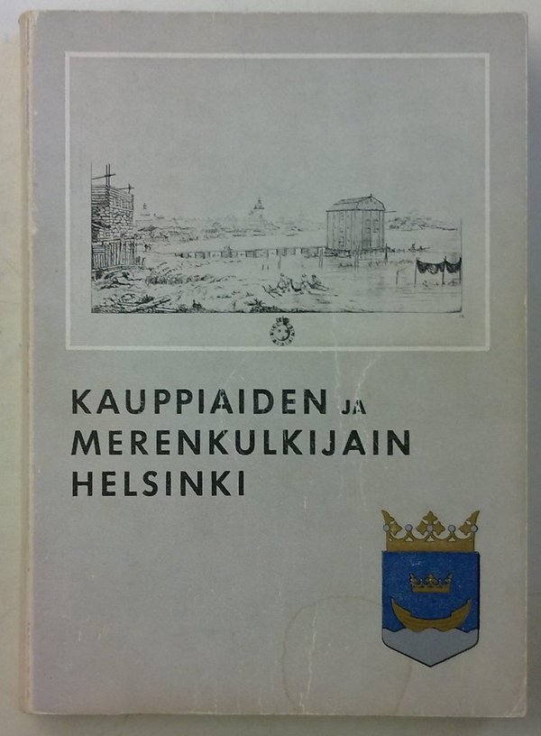 Kauppiaiden ja merenkulkijain Helsinki - Entisaikain Helsinki V