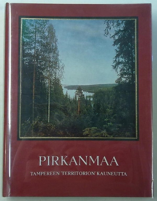 Hedström Trond, Meurman Otto-I., Jäntti Y.A.: Pirkanmaa - Tampereen 'territorion' kauneutta