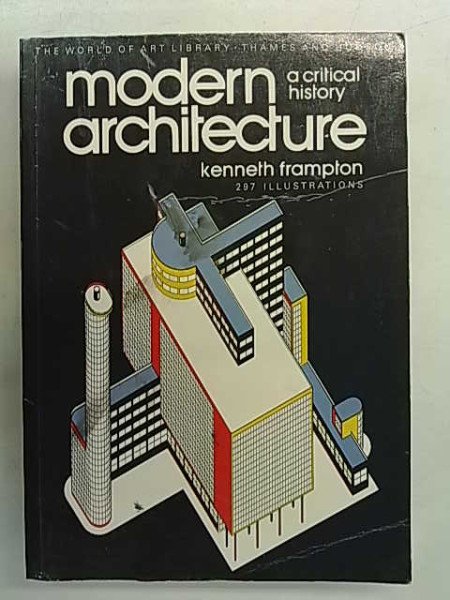 Kennet Frampton:  modern architecture - a critical history