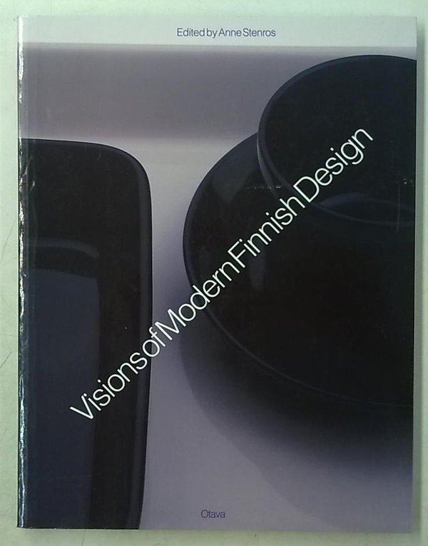 Stenros Anne (toim.):  Visions of Modern Finnish Design