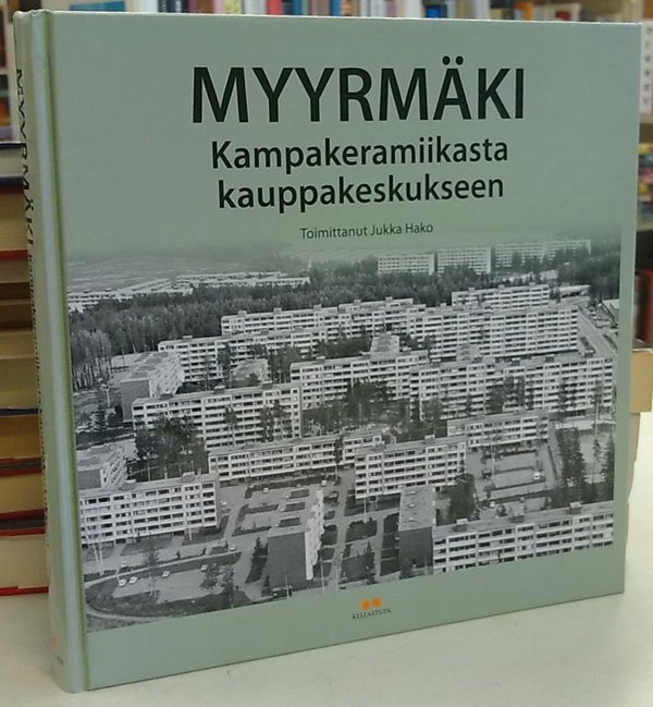 Hako Jukka: Myyrmäki - Kampakeramiikasta kauppakeskukseen