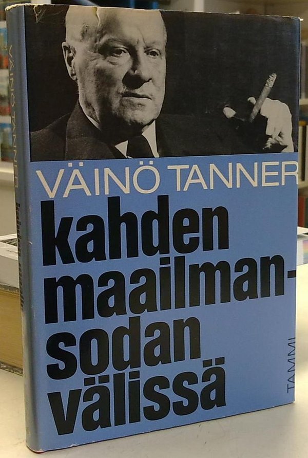 Tanner Väinö: Kahden maailmansodan välissä - Muistelmia 20- ja 30-luvuilta