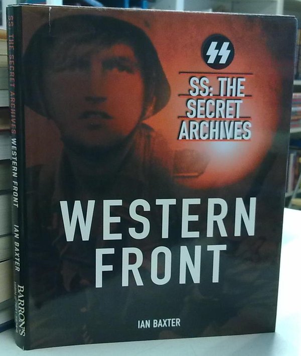 Baxter Ian: SS The Secret Archives - Western Front