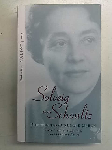 von Schoultz, Solveig: Puitten takaa kuulee meren - Valitut runot 1940-1989