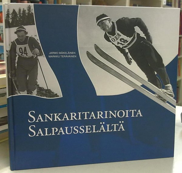 Mäkeläinen Jarmo, Teräväinen Markku: Sankaritarinoita Salpausselältä