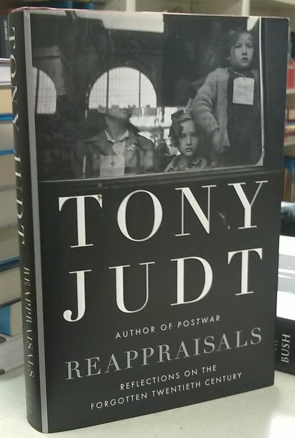 Judt Tony: Reappraisals - Reflections on the Forgotten Twentieth Century