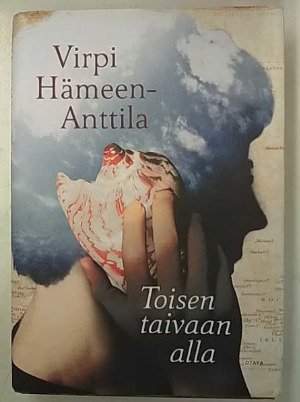 Hämeen-Anttila Virpi: Toisen taivaan alla