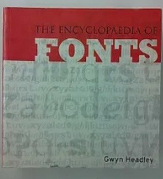 Headley Gwyn: The Encyclopaedia of Fonts