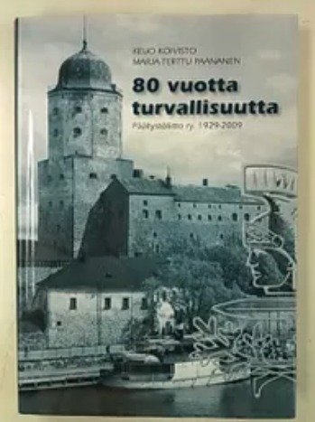 Koivisto Keijo: 80 vuotta turvallisuutta - Päällystöliitto ry. 1929-2009