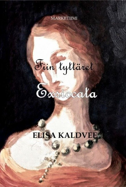 Kaldvee Elisa: Fiin tyttäret - Exsiccata (sarjan 1. osa)
