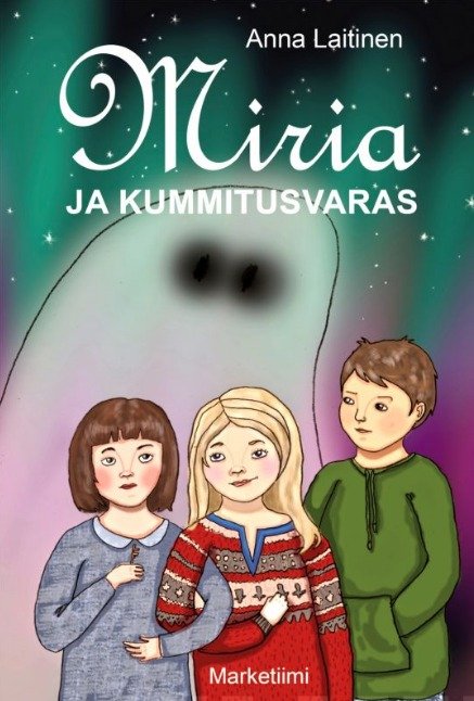 Laitinen, Anna: Miria ja kummitusvaras (Miria-sarja 2)