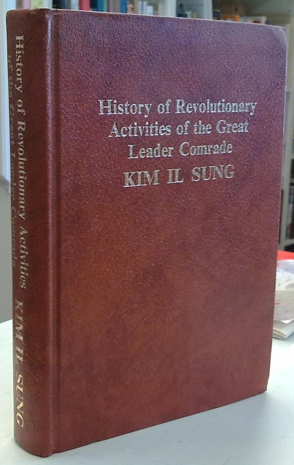 History of Revolutionary Activities of the Great Leader Comrade Kim Il Sung