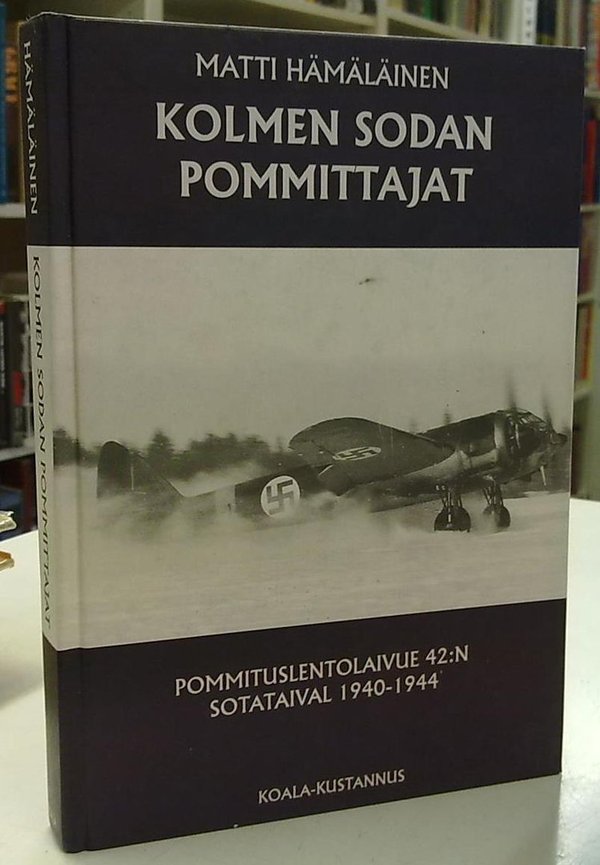 Hämäläinen Matti: Kolmen sodan pommittajat - Pommituslaivue 42:n sotataival 1940-1944