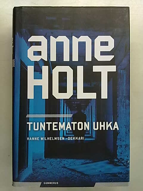 Holt Anne: Tuntematon uhka (Hanne Wilhelmsen -dekkari)