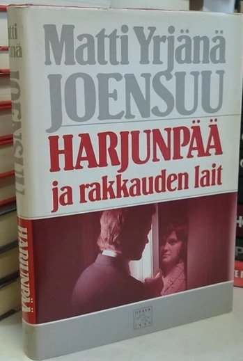 Joensuu Matti Yrjänä: Harjunpää ja rakkauden lait - Romaani rikoksesta ja muusta