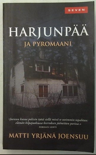 Joensuu Matti Yrjänä: Harjunpää ja pyromaani