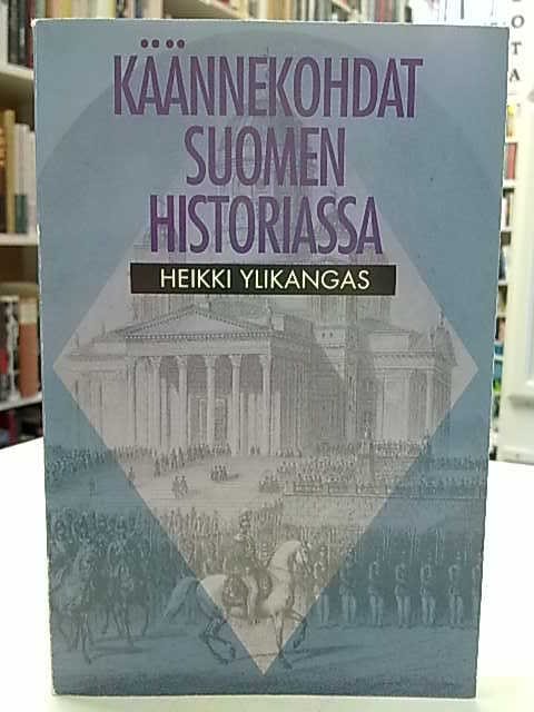 Ylikangas Heikki: Käännekohdat Suomen historiassa