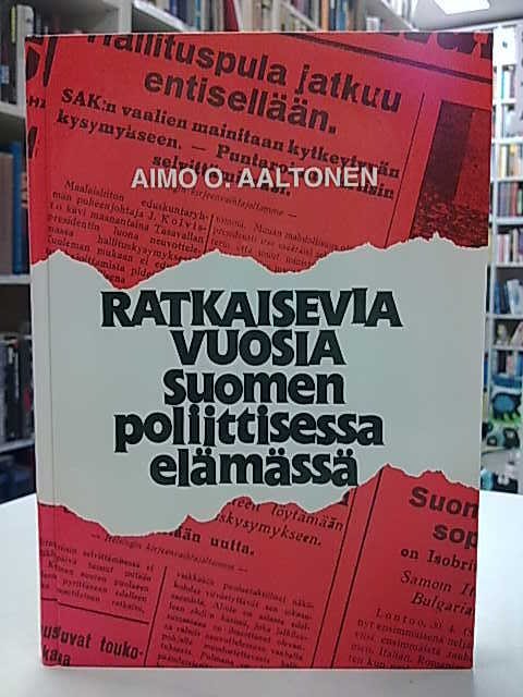 Aaltonen Aimo O.: Ratkaisevia vuosia Suomen poliittisessa elämässä