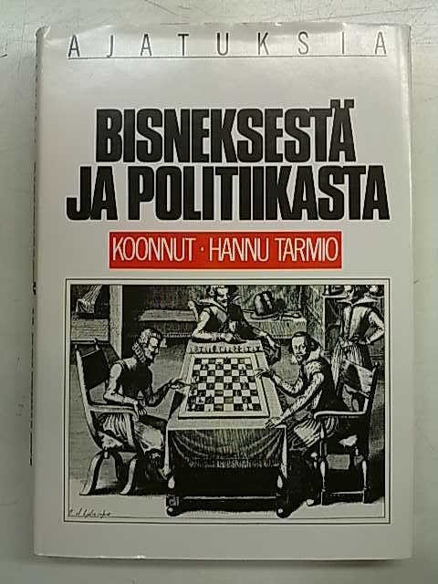 Tarmio Hannu: Ajatuksia Bisneksestä ja politiikasta