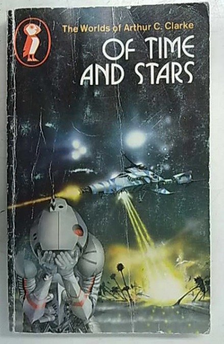 Clarke Arthur C.: Of Time and Stars - The Worlds of Arthur C. Clarke