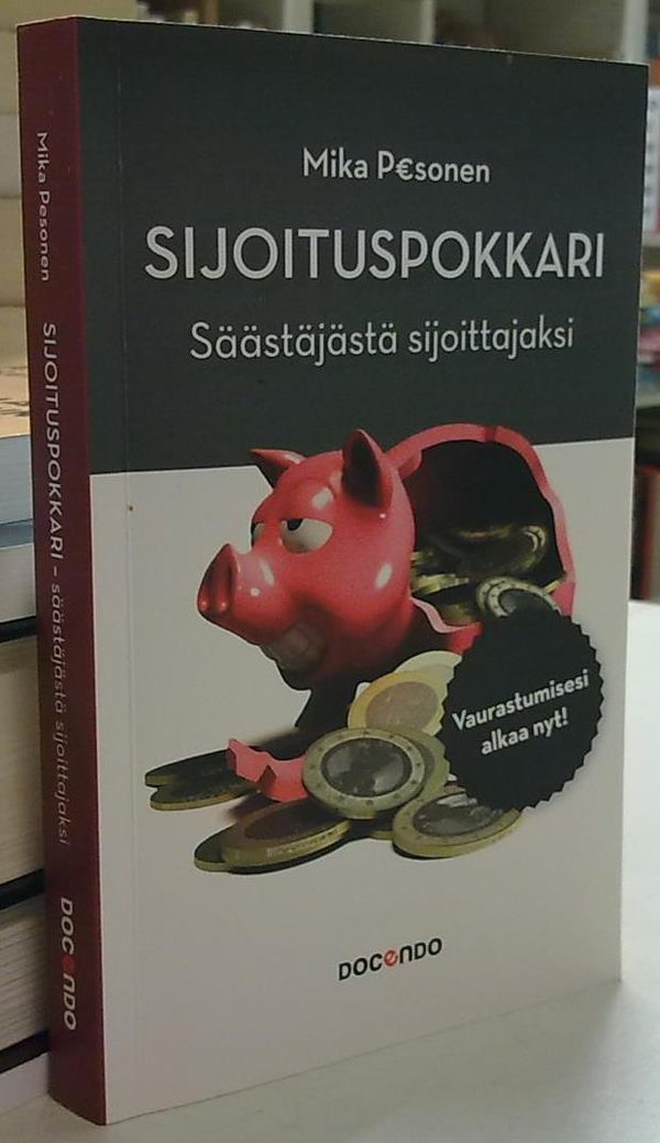 Pesonen Mika: Sijoituspokkari - Säästäjästä sijoittajaksi