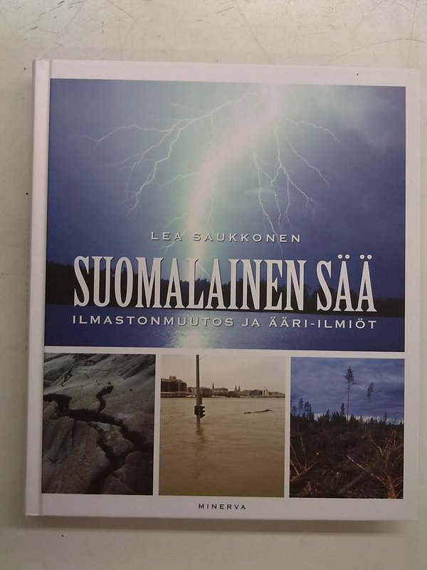 Saukkonen Lea: Suomalainen sää - Ilmastonmuutos ja ääri-ilmiöt