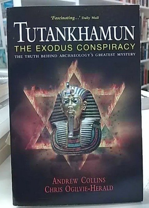 Collins Andrew, Ogilvie-Herald Chris Tutankhamun - The Exodus Conspiracy. The Truth Behind Archaeol