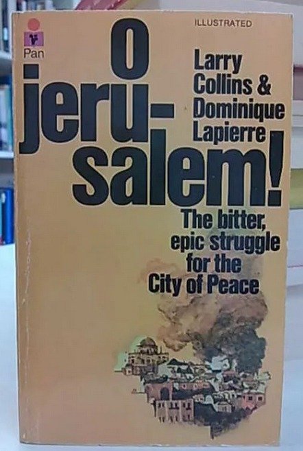 Collins Larry O Jerusalem! - The bitter, epic struggle for the City of Peace