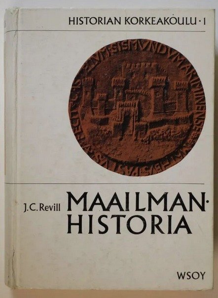 Revill J.C.: Maailmanhistoria - Historian korkeakoulu I