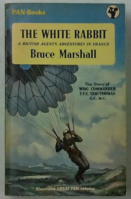 Marshall Bruce: The White Rabbit - A British Agent's Adventures in France