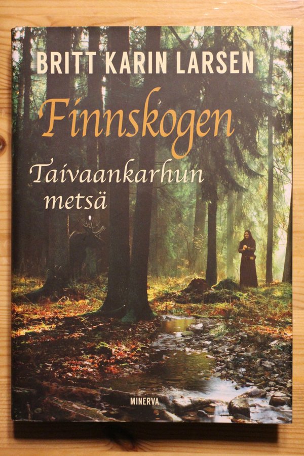 Larsen Britt Karin: Finnskogen - Taivaankarhun metsä