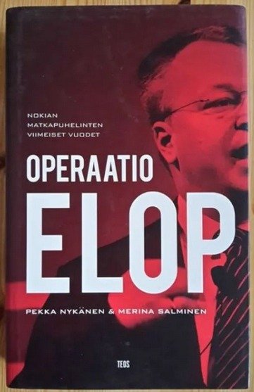Nykänen Pekka: Operaatio Elop : Nokian matkapuhelinten viimeiset vuodet