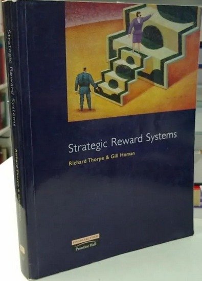 Thorpe Richard, Homan Gill: Strategic Reward Systems