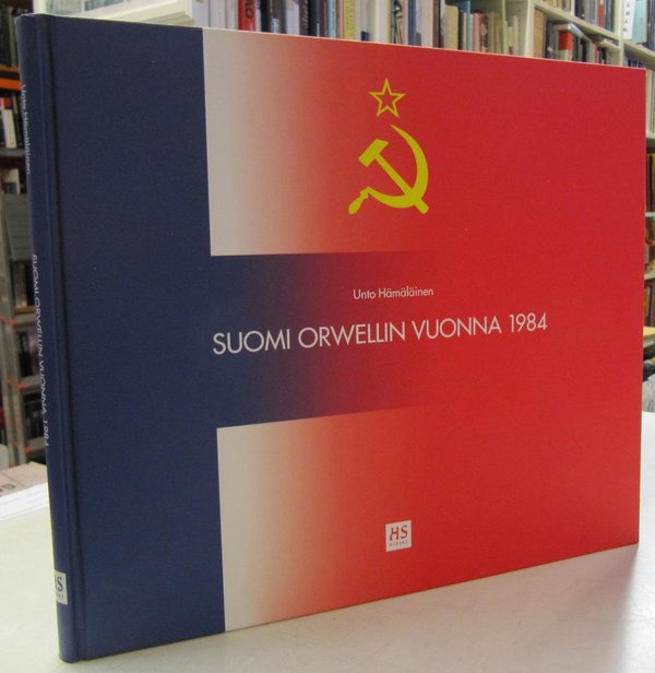 Hämäläinen Unto: Suomi Orwellin vuonna 1984