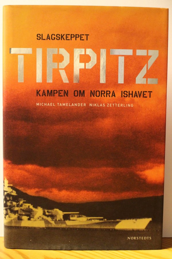 Tamelander Michael, Zetterling Niklas: Tirpitz - Kampen om Norra ishavet