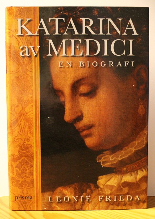 Frieda Leonie: Katarina av Medici - en biografi