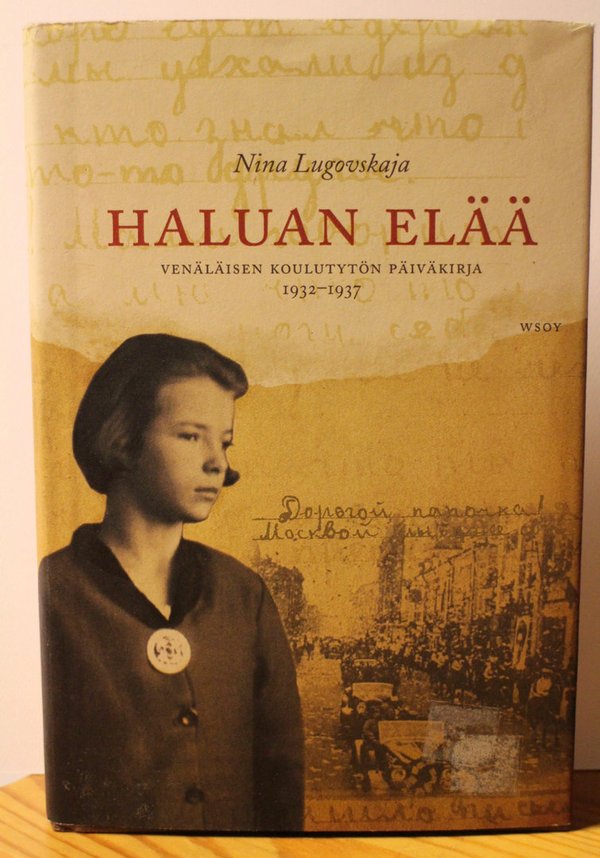 Lugovskaja Nina: Haluan elää - Venäläisen koulutytön päiväkirja 1932-1937