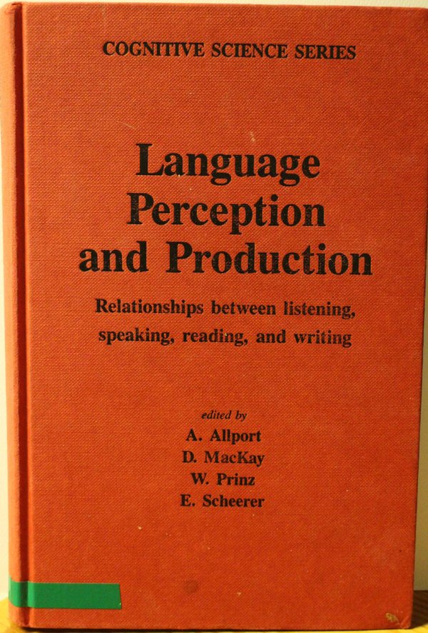 Allraport Alan, et al:  Language Perception and Production: Relationships Between Listening, Speakin
