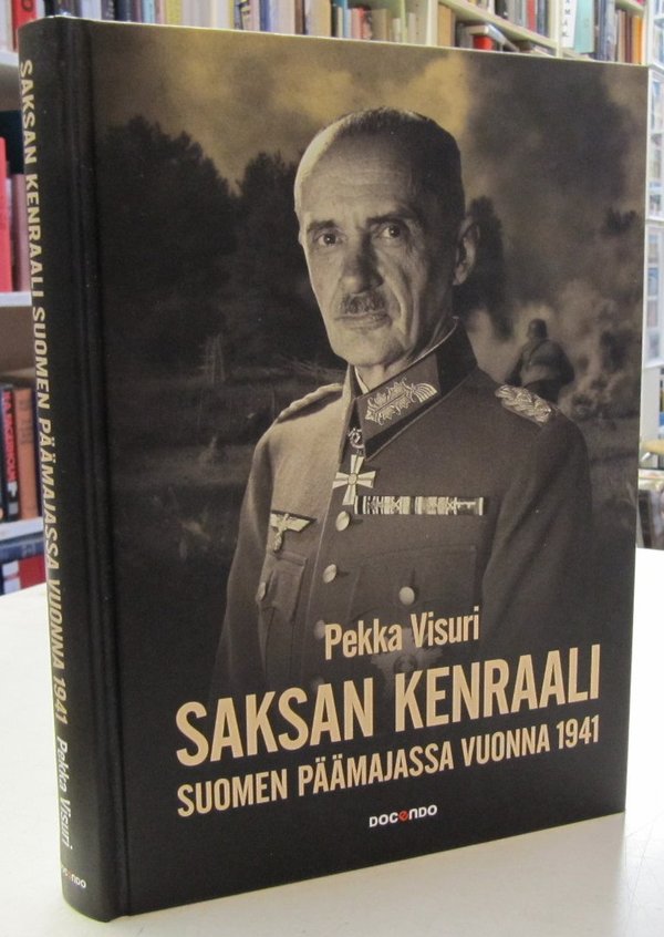 Visuri Pekka: Saksan kenraali Suomen päämajassa vuonna 1941